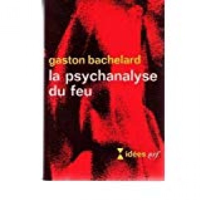 La psychanalyse du feu par Gaston Bachelard